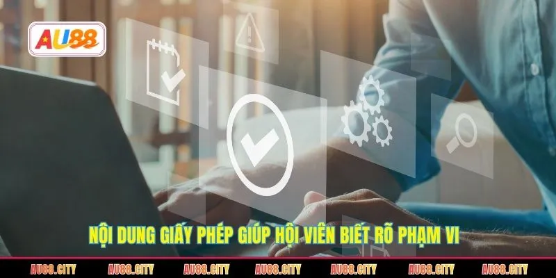 Nội dung giấy phép giúp hội viên biết rõ phạm vi 